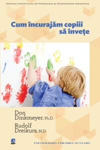 Cum încurăjăm copii să învețe. Autori: Don Dynkmeyer și Rudolf Dreikurs.